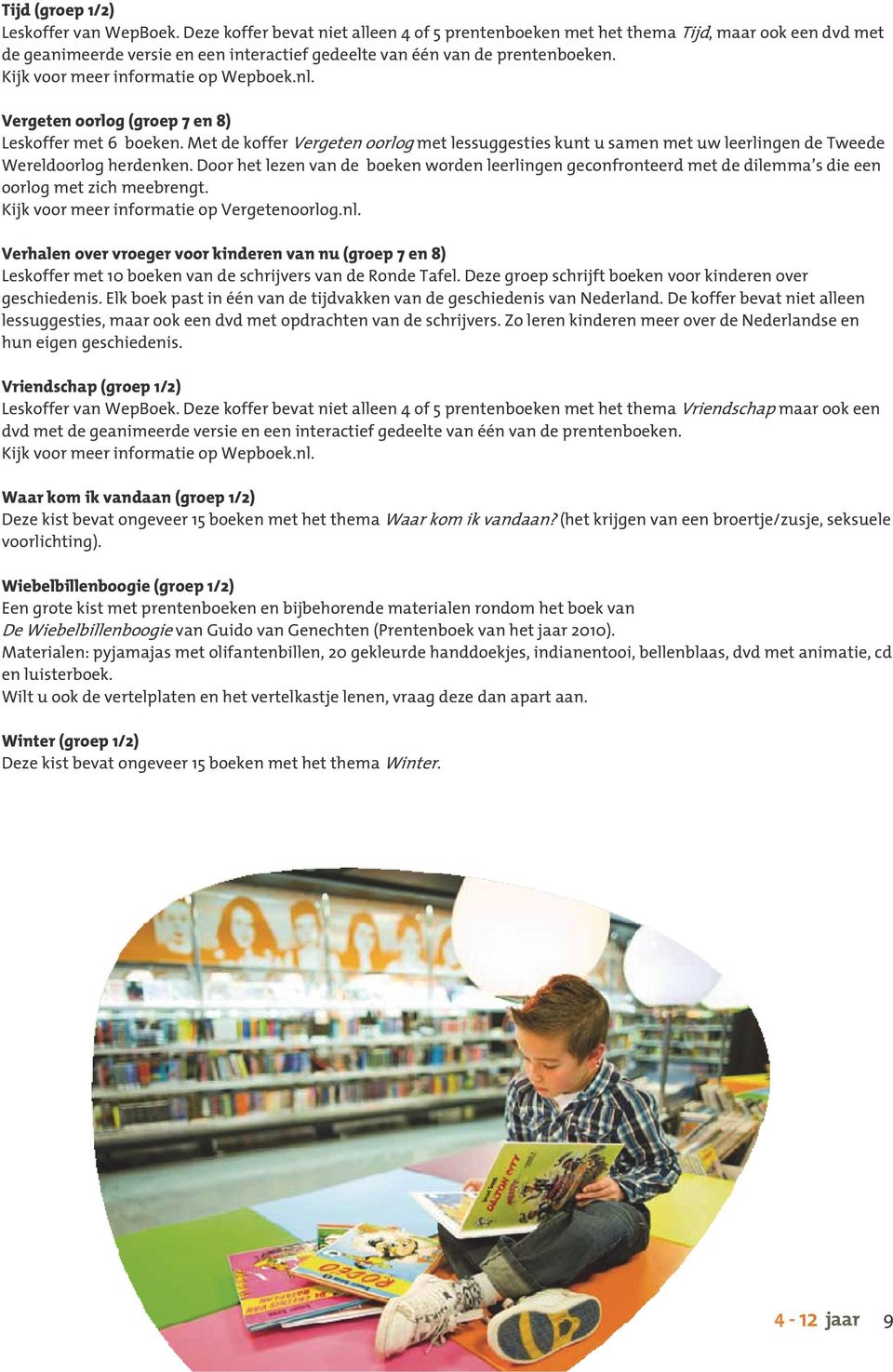 Kijk voor meer informatie op Wepboek.nl. Vergeten oorlog (groep 7 en 8) Leskoffer met 6 boeken.