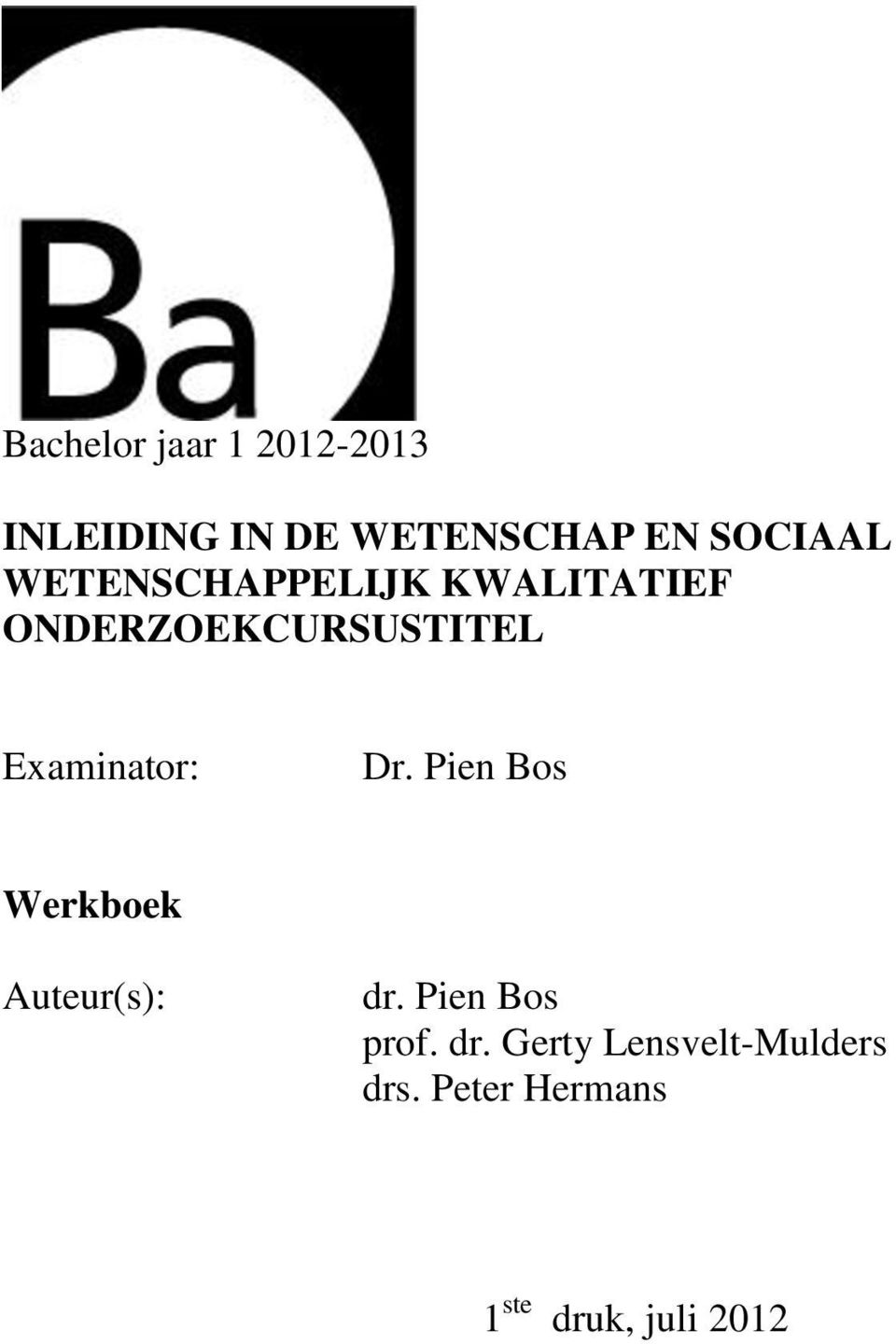 Examinator: Dr. Pien Bos Werkboek Auteur(s): dr.