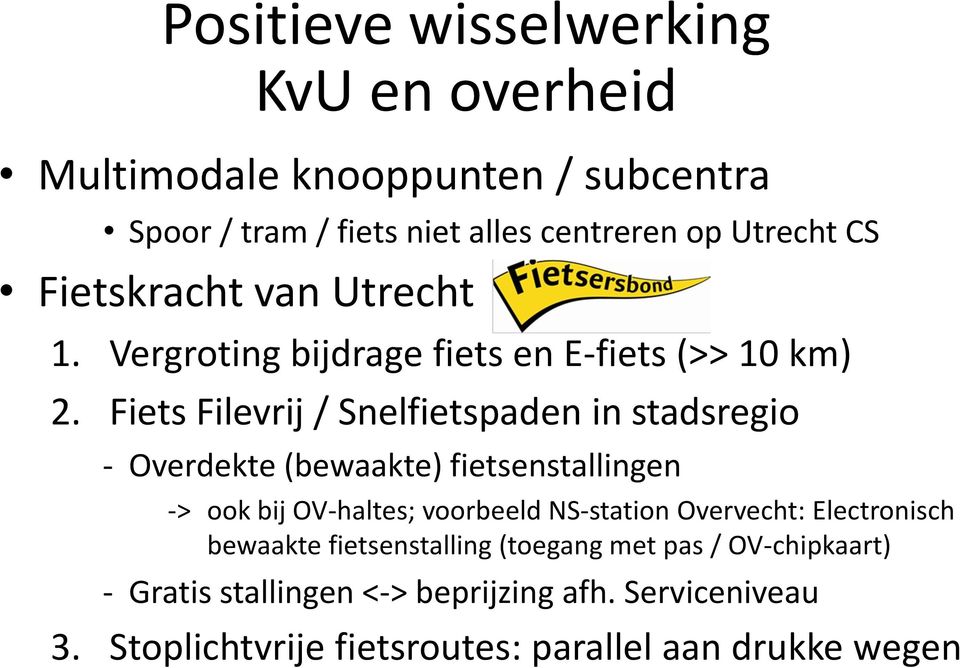 Fiets Filevrij / Snelfietspaden in stadsregio - Overdekte (bewaakte) fietsenstallingen -> ook bij OV-haltes; voorbeeld NS-station