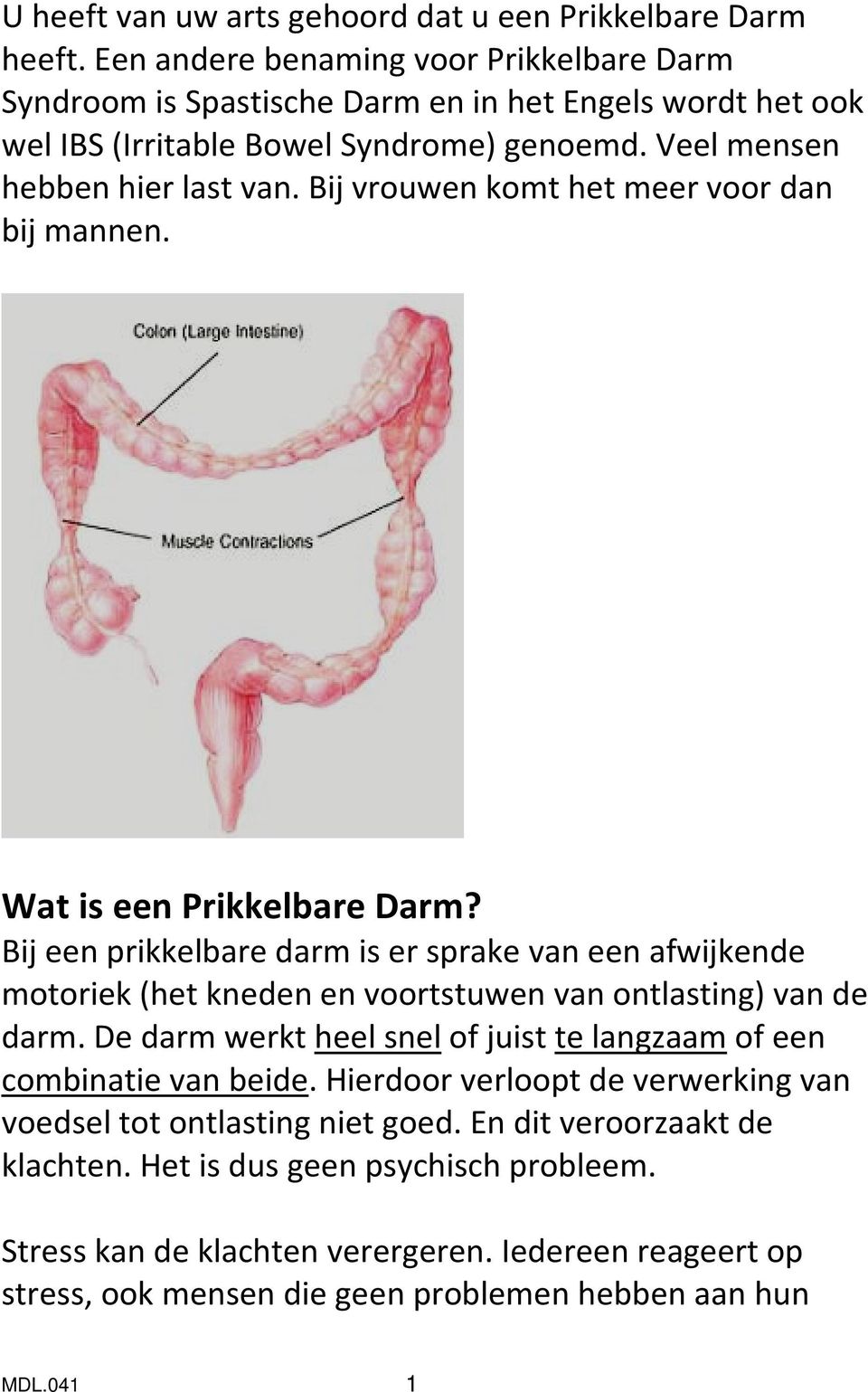 Bij vrouwen komt het meer voor dan bij mannen. Wat is een Prikkelbare Darm?