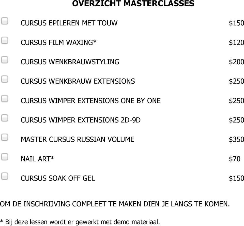 CURSUS WIMPER EXTENSIONS 2D-9D $250 MASTER CURSUS RUSSIAN VOLUME $350 NAIL ART* $70 CURSUS SOAK OFF