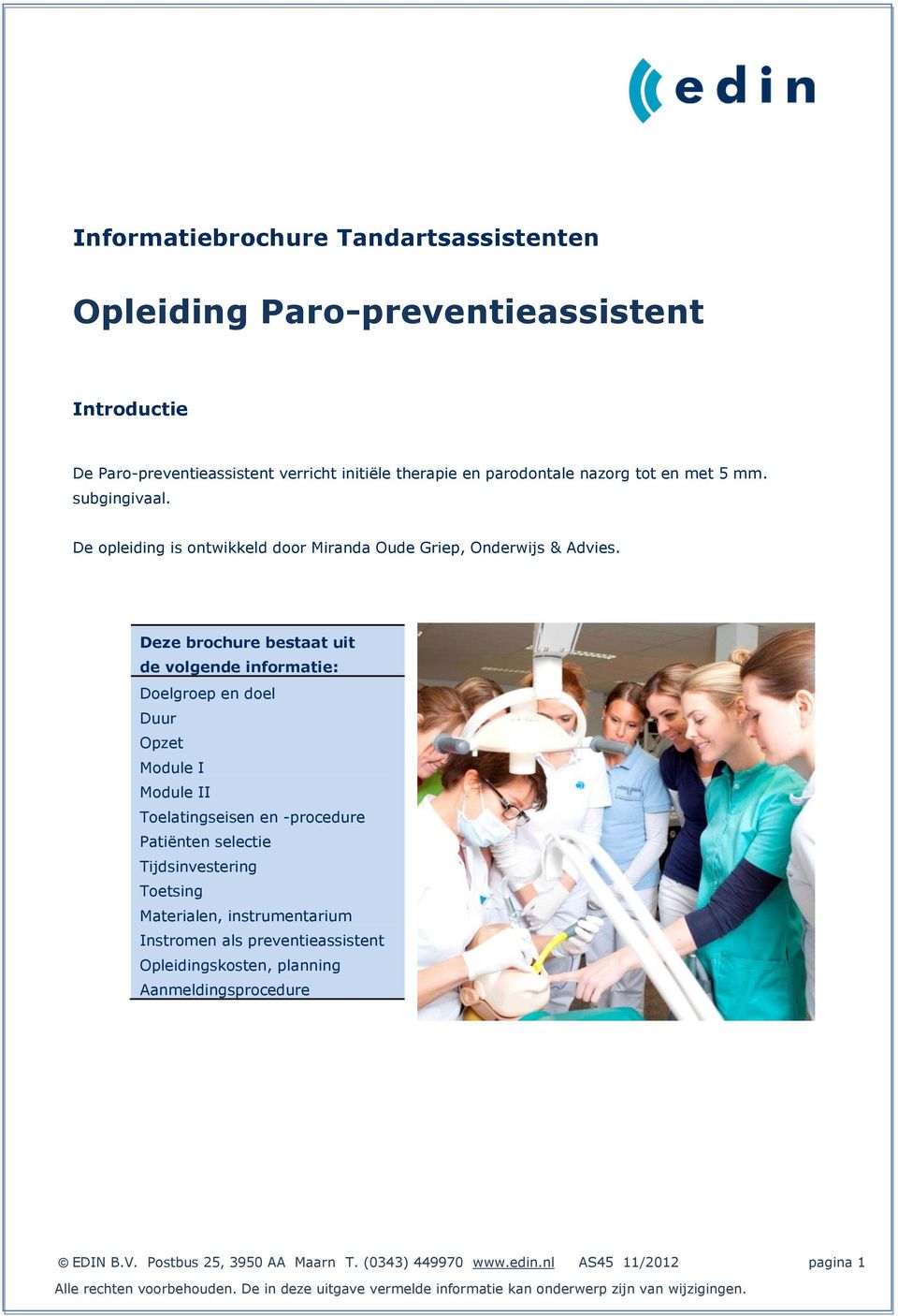 Deze brochure bestaat uit de volgende informatie: Doelgroep en doel Duur Opzet Module I Module II Toelatingseisen en -procedure Patiënten selectie