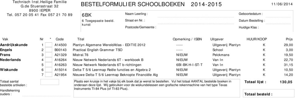 T6 NIEUW 19,50 Nederlands 4 A16264 Nieuw Netwerk Nederlands 6T - werkboek B NIEUW 22,70 5 A16263 Nieuw Netwerk Nederlands 6T b-richtingen 6BI-BK-H-I-ST-T 31,15 Wiskunde 6 A15014