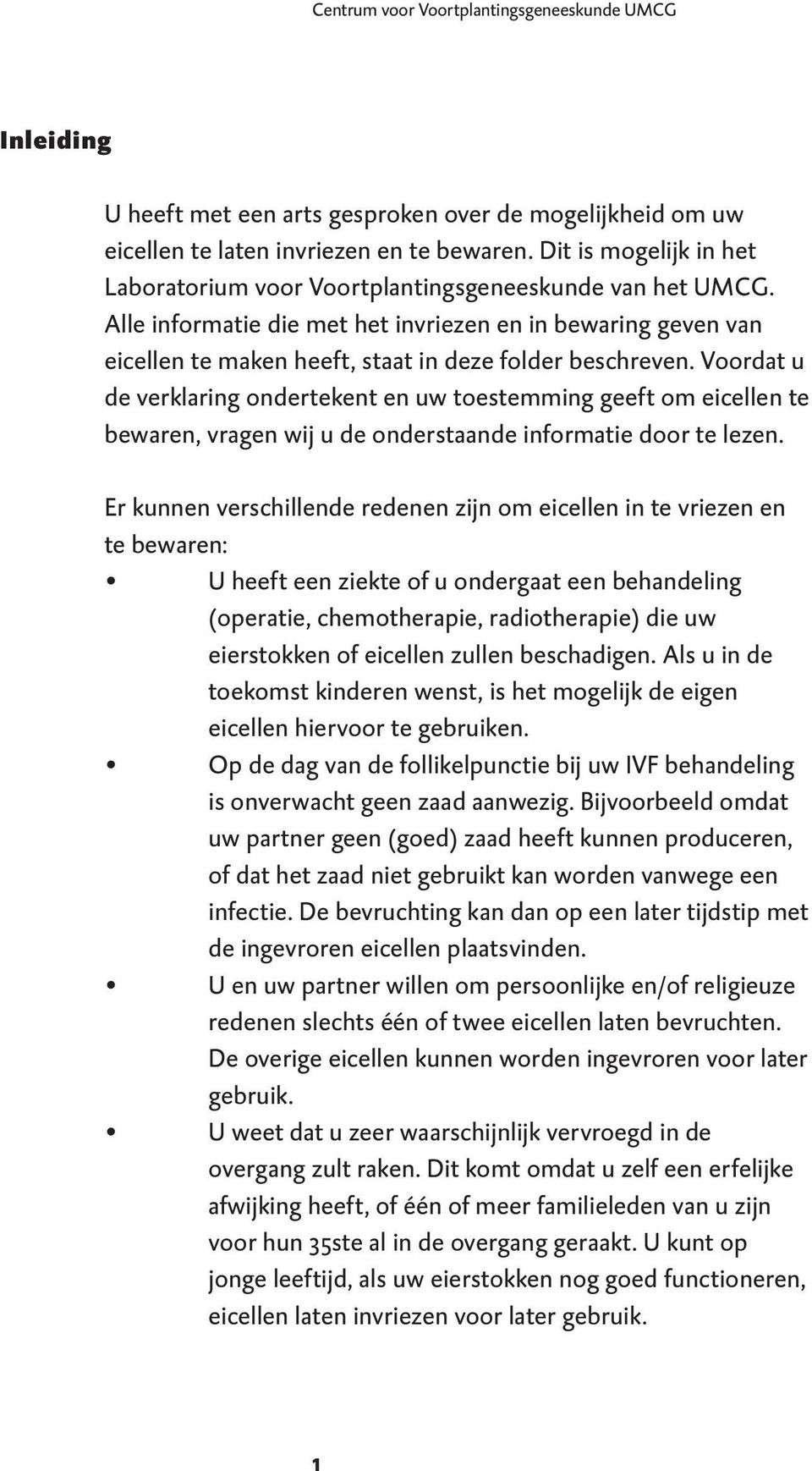 Alle informatie die met het invriezen en in bewaring geven van eicellen te maken heeft, staat in deze folder beschreven.