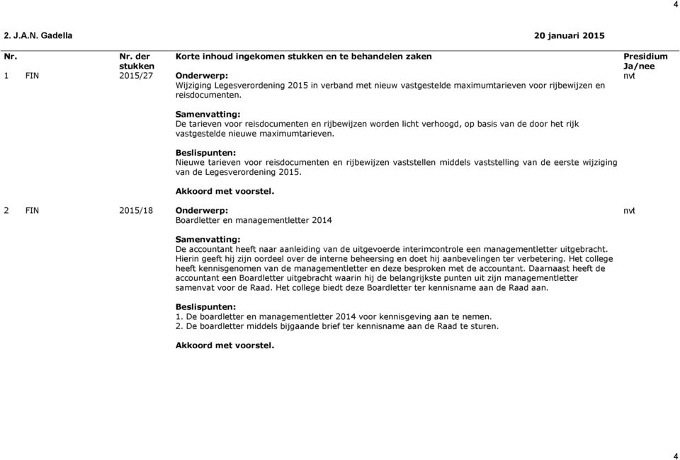 Nieuwe tarieven voor reisdocumenten en rijbewijzen vaststellen middels vaststelling van de eerste wijziging van de Legesverordening 2015.