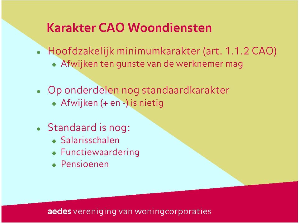 1.2 CAO) Afwijken ten gunste van de werknemer mag Op