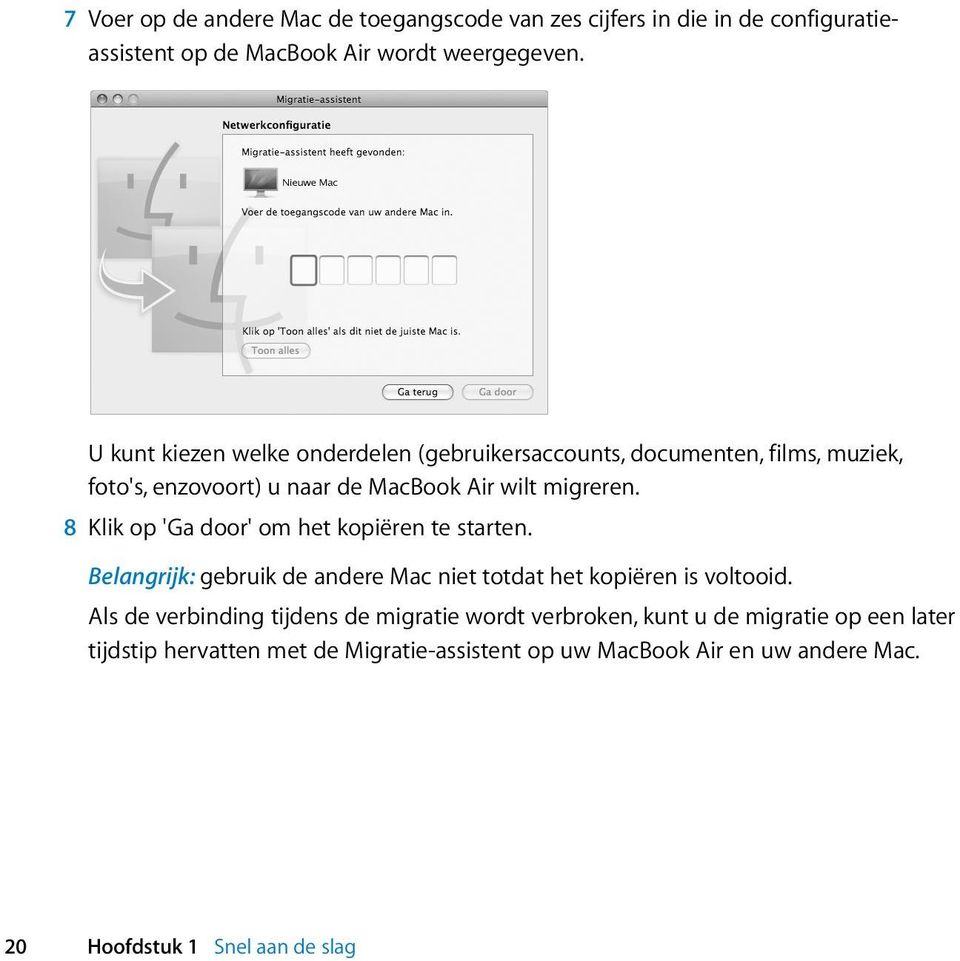 8 Klik op 'Ga door' om het kopiëren te starten. Belangrijk: gebruik de andere Mac niet totdat het kopiëren is voltooid.