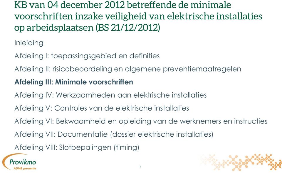 installaties Afdeling V: Controles van de elektrische installaties Afdeling VI: Bekwaamheid en opleiding van