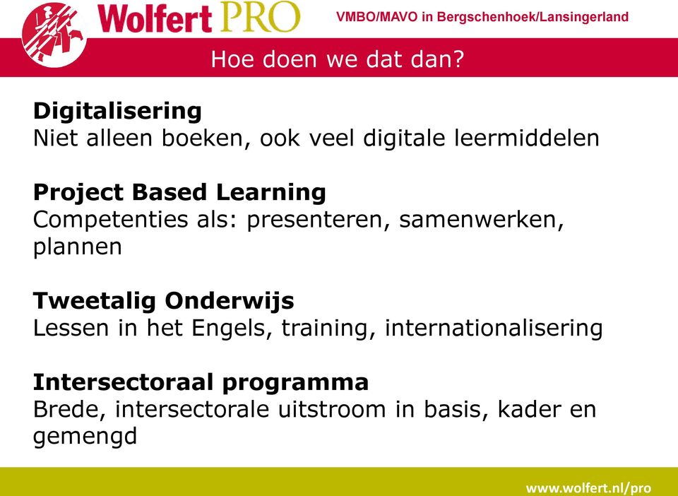 Competenties als: presenteren, samenwerken, plannen Tweetalig Onderwijs Lessen in het