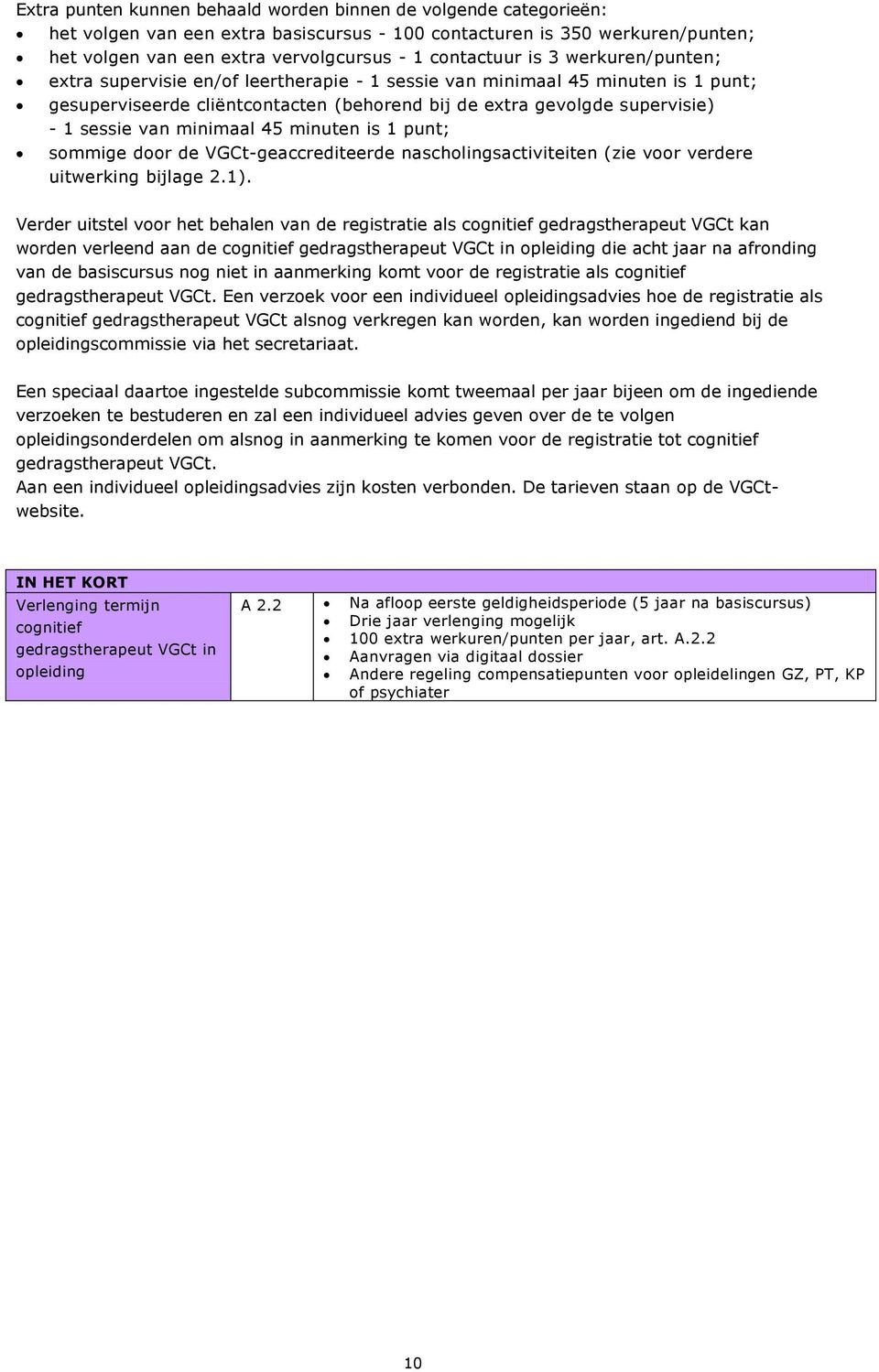 sessie van minimaal 45 minuten is 1 punt; sommige door de VGCt-geaccrediteerde nascholingsactiviteiten (zie voor verdere uitwerking bijlage 2.1).