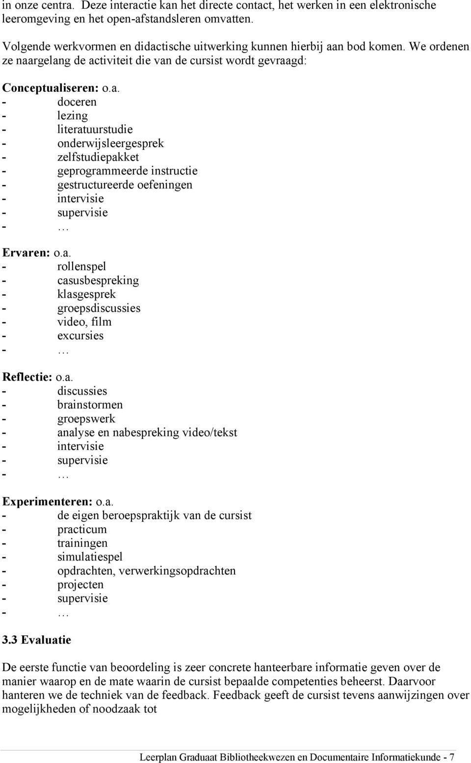 tische uitwerking kunnen hierbij aa