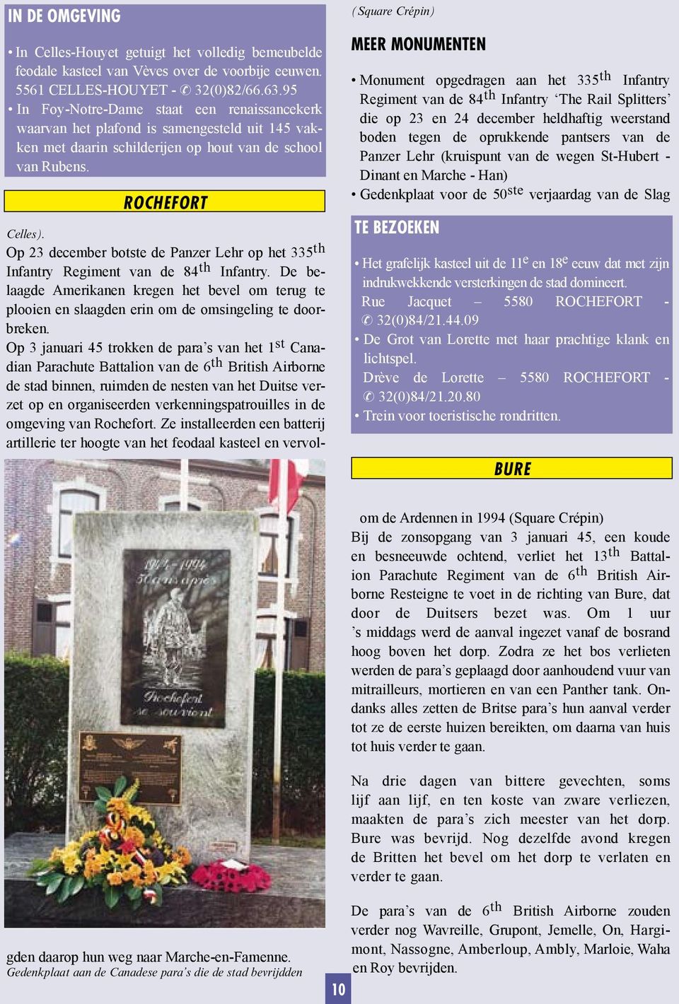 ROCHEFORT (Square Crépin) MEER MONUMENTEN Monument opgedragen aan het 335 th Infantry Regiment van de 84 th Infantry The Rail Splitters die op 23 en 24 december heldhaftig weerstand boden tegen de