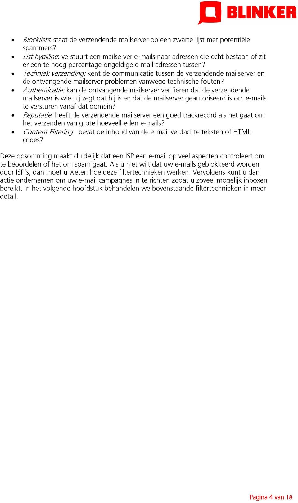 Techniek verzending: kent de communicatie tussen de verzendende mailserver en de ontvangende mailserver problemen vanwege technische fouten?