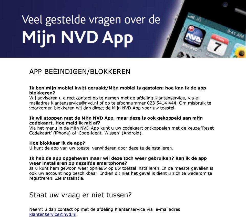 Om misbruik te voorkomen blokkeren wij dan direct de Mijn NVD App voor uw toestel. Ik wil stoppen met de Mijn NVD App, maar deze is ook gekoppeld aan mijn codekaart. Hoe meld ik mij af?