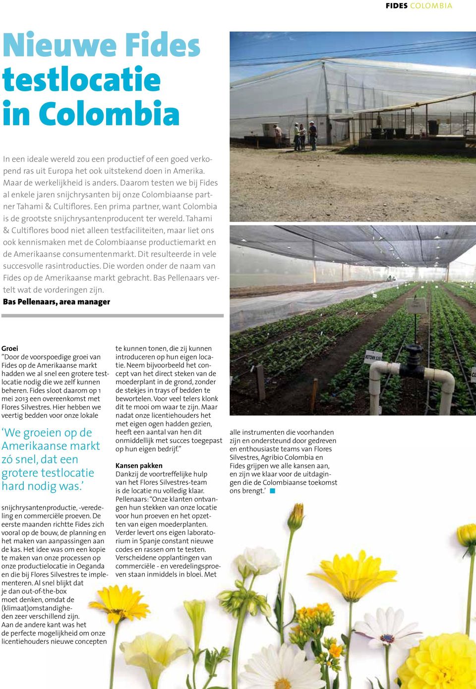 Tahami & Cultiflores bood niet alleen testfaciliteiten, maar liet ons ook kennismaken met de Colombiaanse productiemarkt en de Amerikaanse consumentenmarkt.