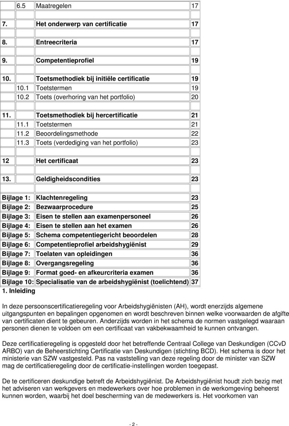 3 Toets (verdediging van het portfolio) 23 12 Het certificaat 23 13.