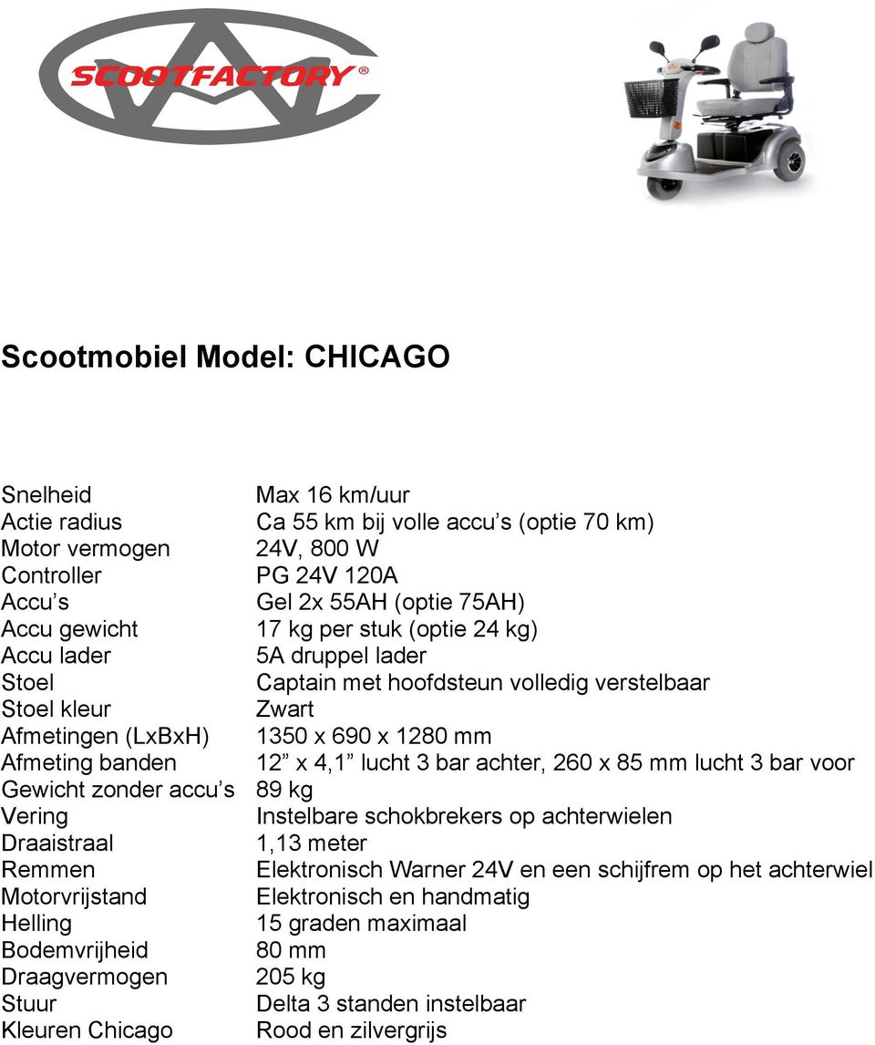 85 mm lucht 3 bar voor Gewicht zonder accu s 89 kg Instelbare schokbrekers op achterwielen 1,13 meter Elektronisch Warner 24V en een schijfrem op het