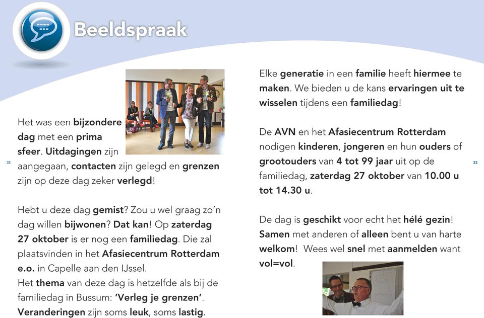 De AVN en het Afasiecentrum Rotterdam nodigen kinderen, jongeren en hun ouders of grootouders van 4 tot 99 jaar uit op de familiedag, zaterdag 27 oktober van 10.00 u tot 14.30 u.