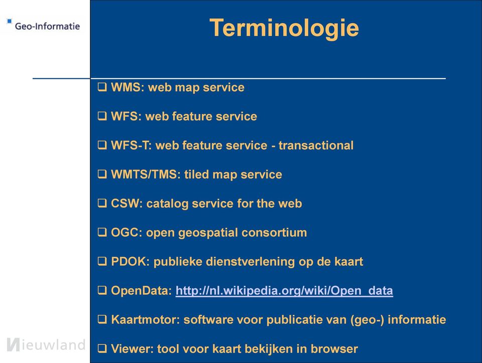 consortium PDOK: publieke dienstverlening op de kaart OpenData: http://nl.wikipedia.