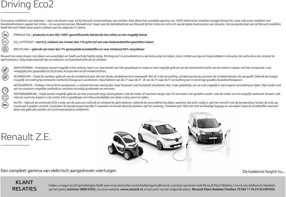 Renault eco 2 staat voor de betrokkenheid van Renault bij het milieu en richt zich op de totale levenscyclus van de auto.