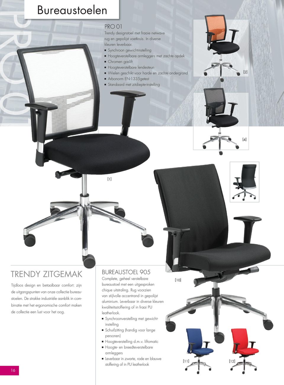 met zitdiepte-instelling [2] [4] [1] trendy ZitGemAk Tijdloos design en betaalbaar comfort: zijn de uitgangspunten van onze collectie bureaustoelen.