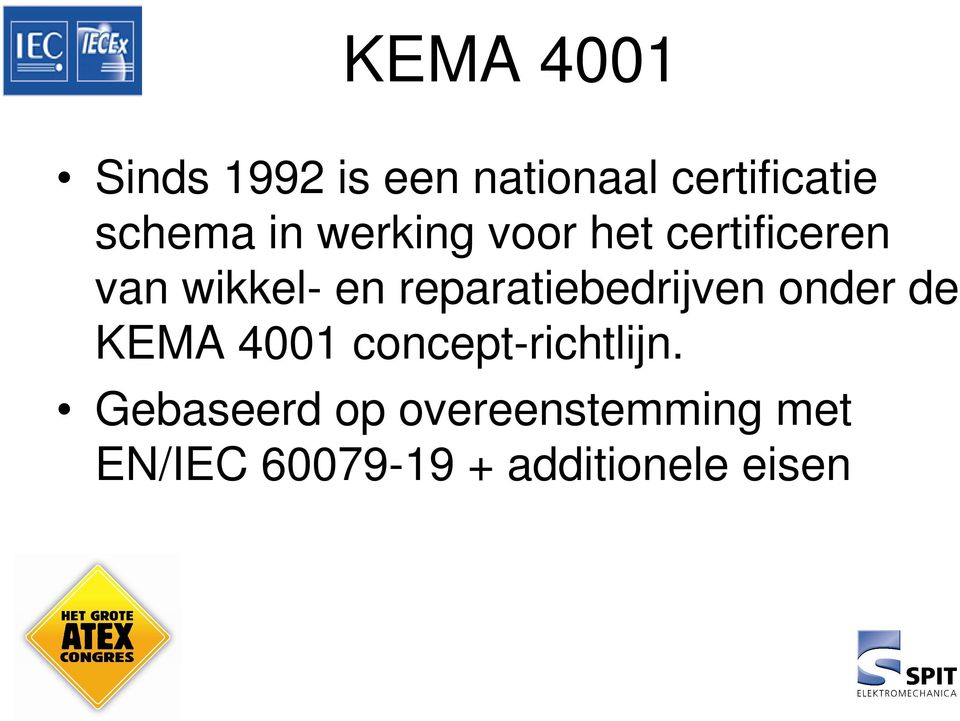 reparatiebedrijven onder de KEMA 4001 concept-richtlijn.