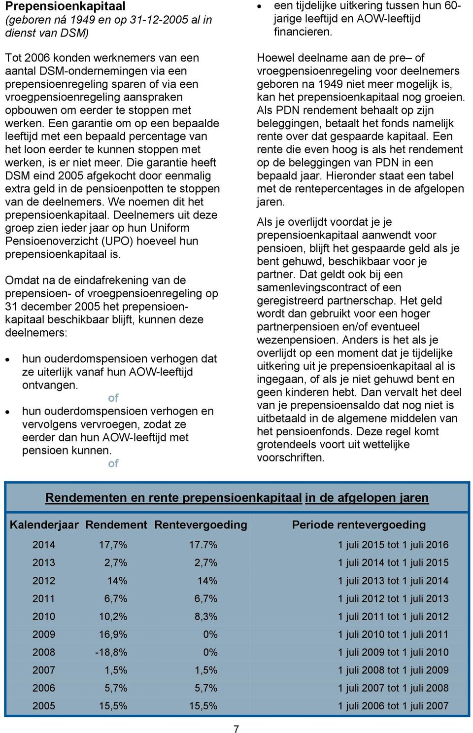 Een garantie om op een bepaalde leeftijd met een bepaald percentage van het loon eerder te kunnen stoppen met werken, is er niet meer.