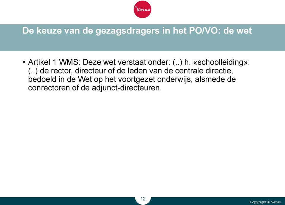 .) de rector, directeur of de leden van de centrale directie, bedoeld