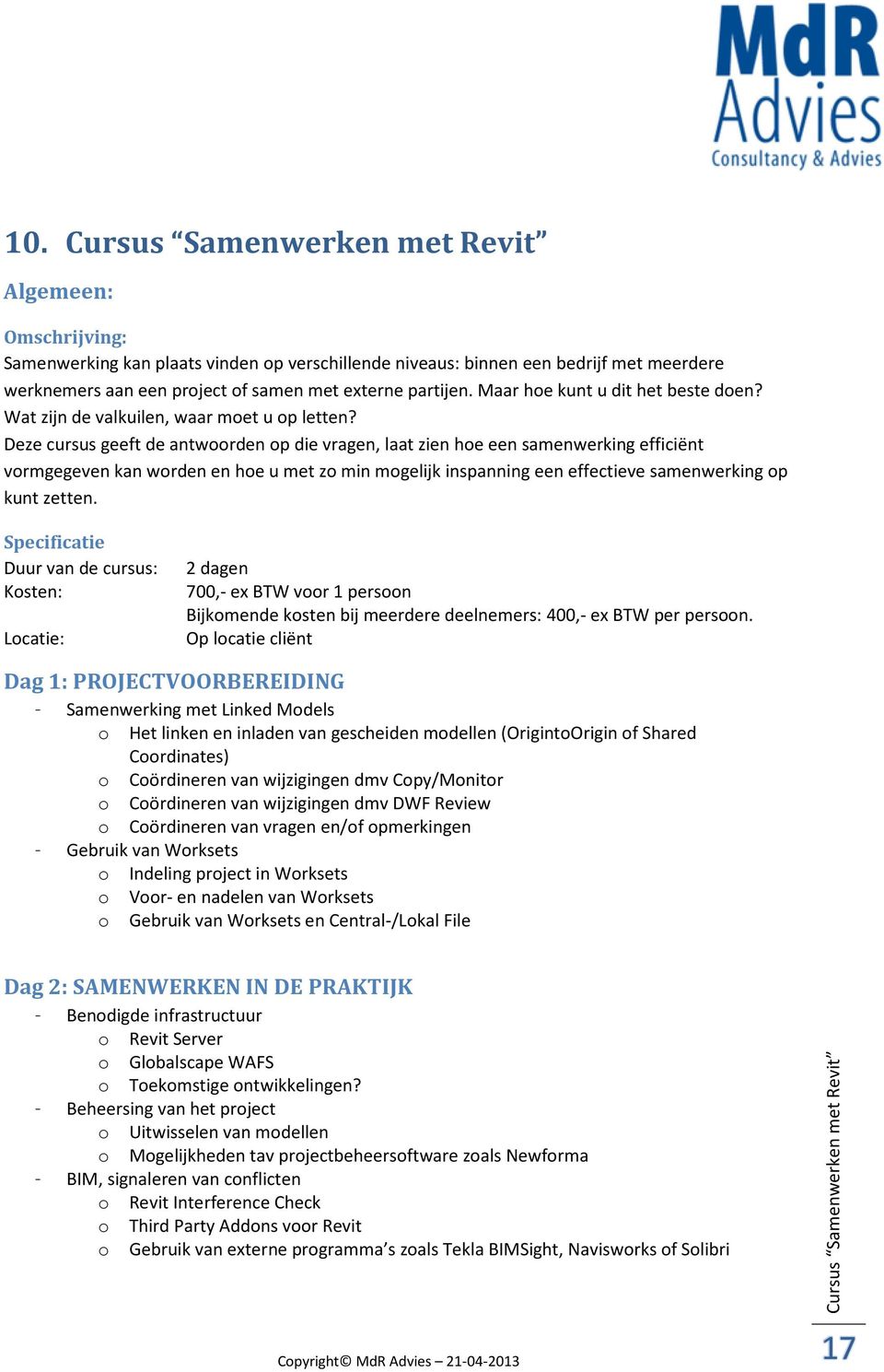 Deze cursus geeft de antwoorden op die vragen, laat zien hoe een samenwerking efficiënt vormgegeven kan worden en hoe u met zo min mogelijk inspanning een effectieve samenwerking op kunt zetten.