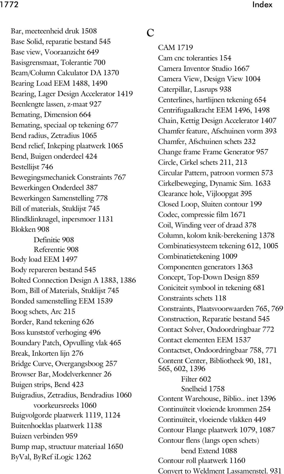 onderdeel 424 Bestellijst 746 Bewegingsmechaniek Constraints 767 Bewerkingen Onderdeel 387 Bewerkingen Samenstelling 778 Bill of materials, Stuklijst 745 Blindklinknagel, inpersmoer 1131 Blokken 908