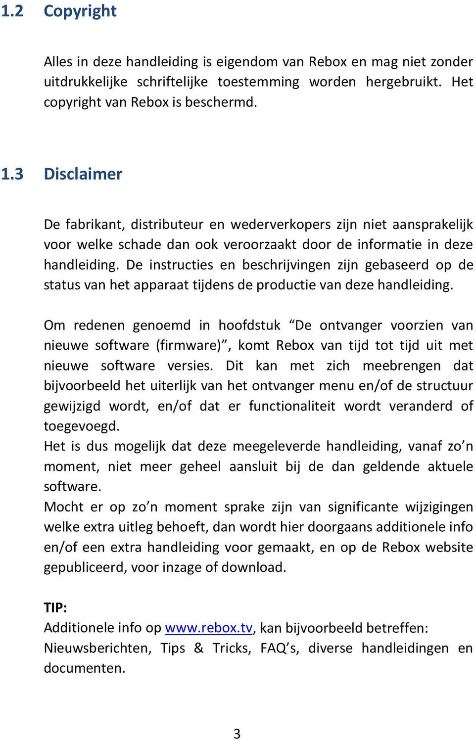 De instructies en beschrijvingen zijn gebaseerd op de status van het apparaat tijdens de productie van deze handleiding.