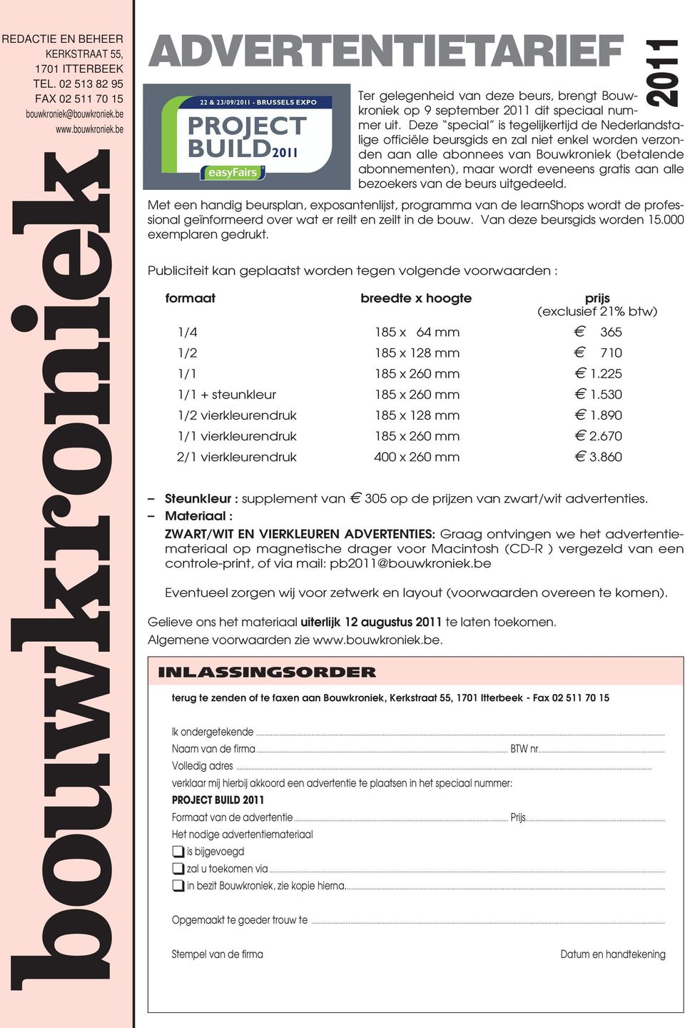 Deze special is tegelijkertijd de Nederlandstalige officiële beursgids en zal niet enkel worden verzonden aan alle abonnees van Bouwkroniek (betalende abonnementen), maar wordt eveneens gratis aan