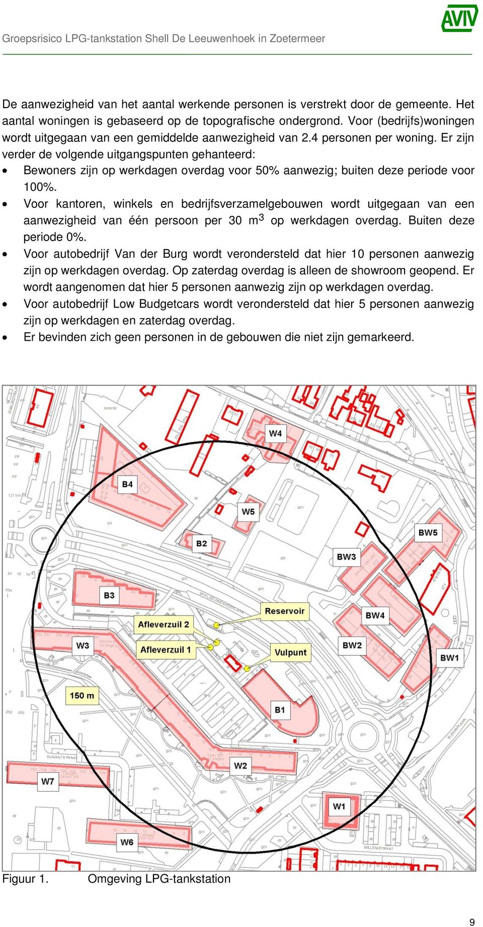 Er zijn verder de volgende uitgangspunten gehanteerd: Bewoners zijn op werkdagen overdag voor 50% aanwezig; buiten deze periode voor 100%.