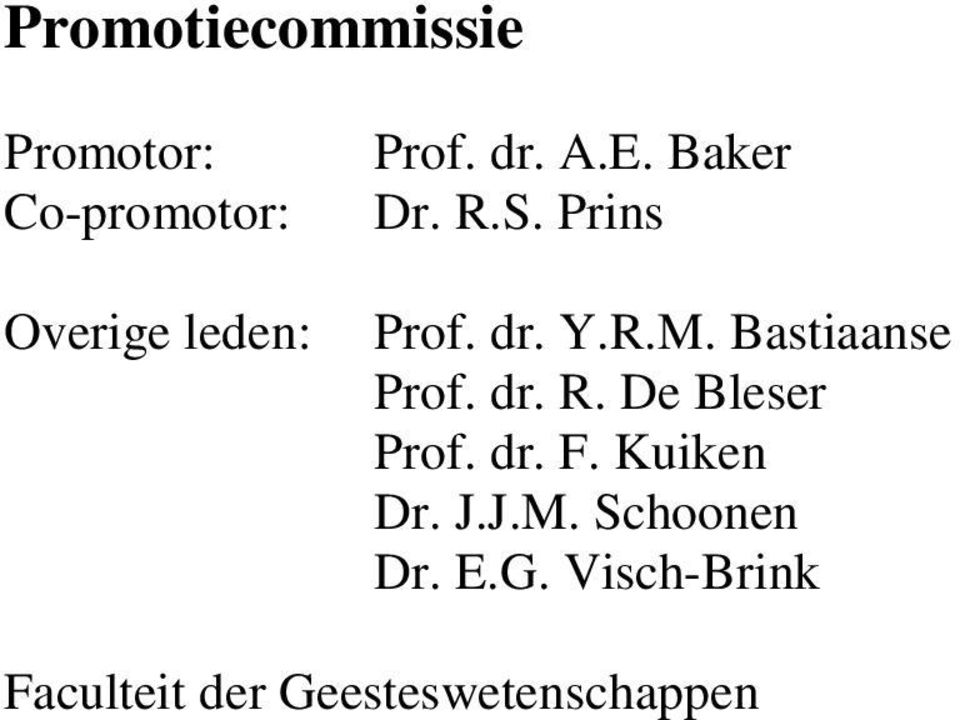 Bastiaanse Prof. dr. R. De Bleser Prof. dr. F. Kuiken Dr. J.