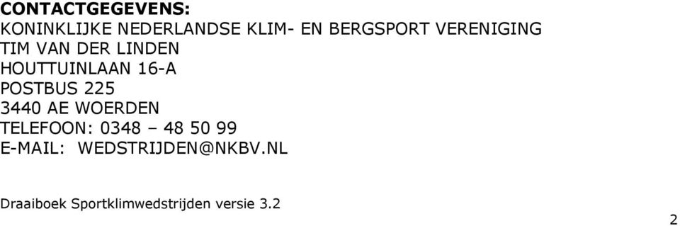 HOUTTUINLAAN 16-A POSTBUS 225 3440 AE WOERDEN