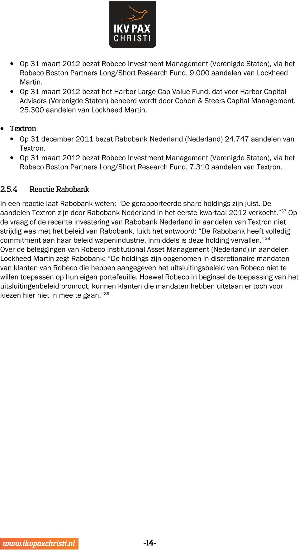 Textron Op 31 december 2011 bezat Rabobank Nederland (Nederland) 24.747 aandelen van Textron.