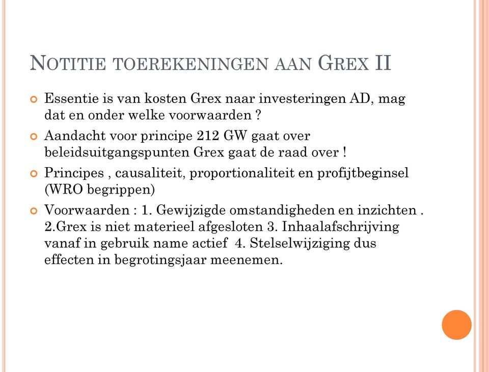 Principes, causaliteit, proportionaliteit en profijtbeginsel (WRO begrippen) Voorwaarden : 1.