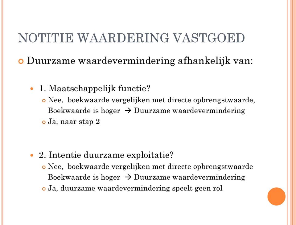 waardevermindering Ja, naar stap 2 2. Intentie duurzame exploitatie?