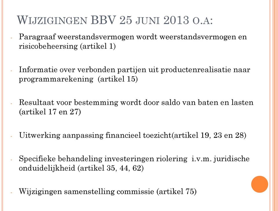 uit productenrealisatie naar programmarekening (artikel 15) - Resultaat voor bestemming wordt door saldo van baten en lasten