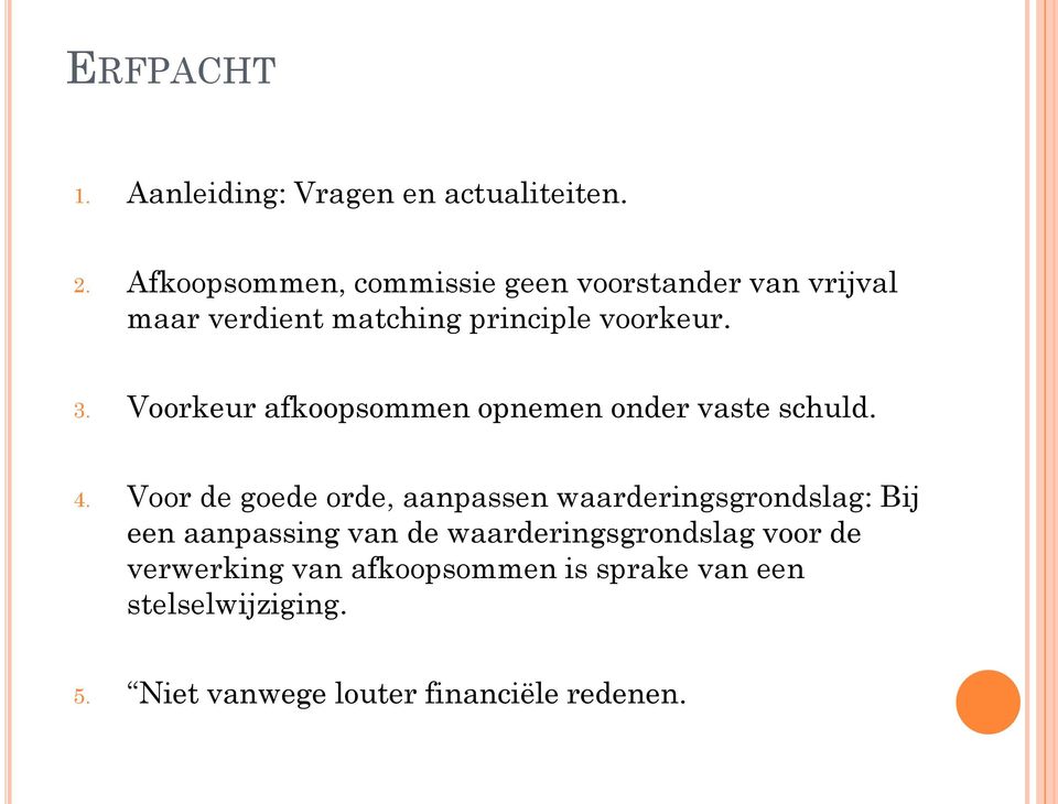 Voorkeur afkoopsommen opnemen onder vaste schuld. 4.