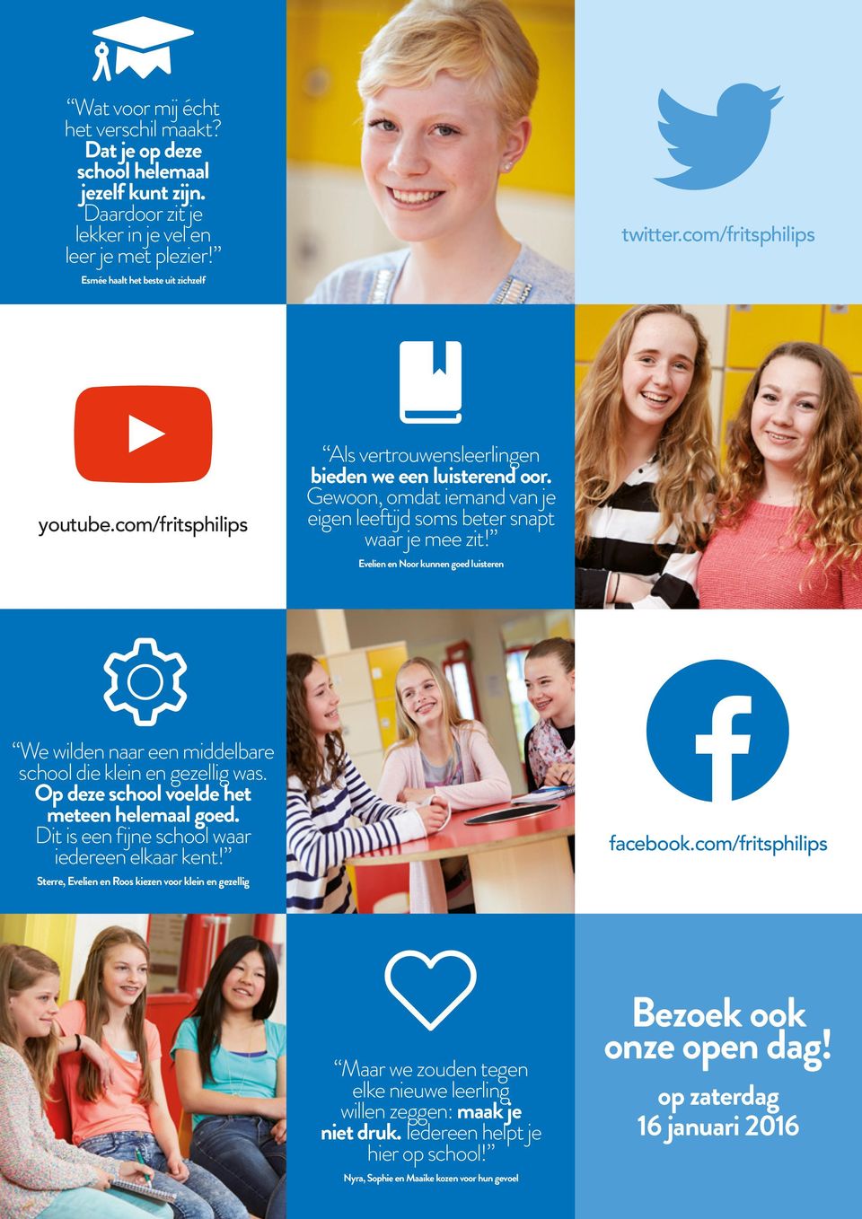 Evelien en Noor kunnen goed luisteren We wilden naar een middelbare school die klein en gezellig was. Op deze school voelde het meteen helemaal goed. Dit is een fijne school waar iedereen elkaar kent!