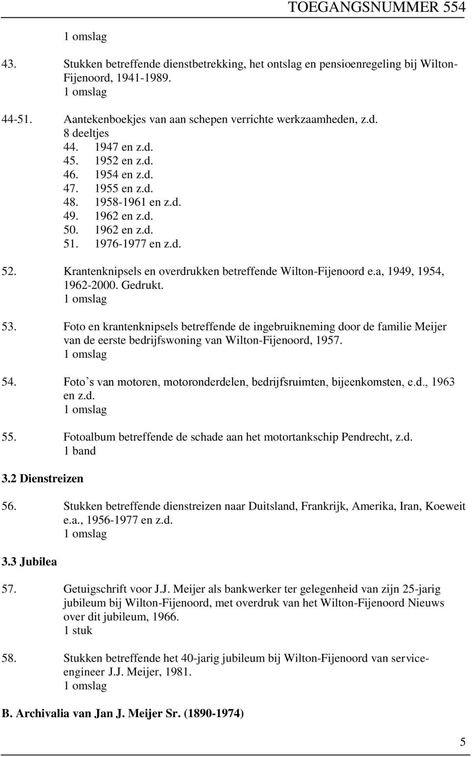 Krantenknipsels en overdrukken betreffende Wilton-Fijenoord e.a, 1949, 1954, 1962-2000. Gedrukt. 53.