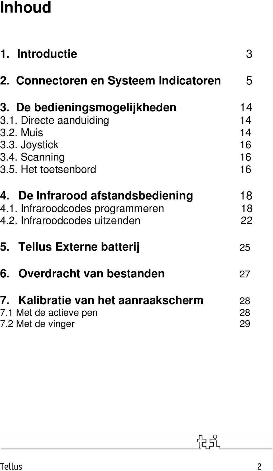 2. Infraroodcodes uitzenden 22 5. Tellus Externe batterij 25 6. Overdracht van bestanden 27 7.