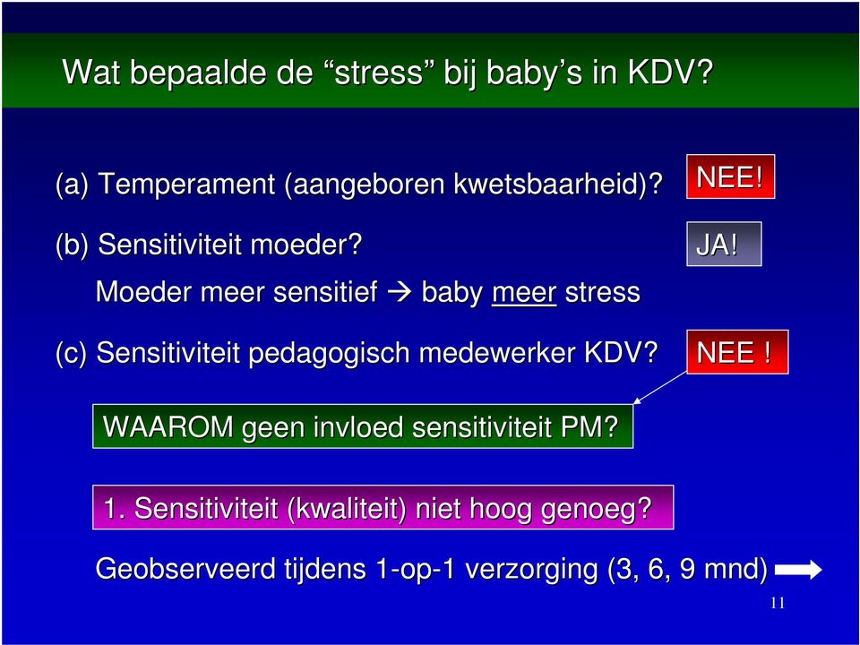 Moeder meer sensitief ef baby meer stress (c) Sensitiviteit pedagogisch medewerker KDV?