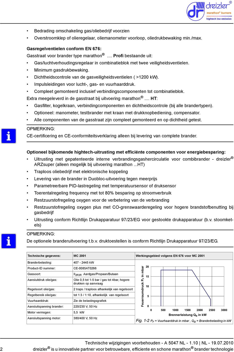 Dichtheidscontrole van de gasveiligheidsventielen ( >1200 kw). Impulsleidingen voor lucht-, gas- en vuurhaarddruk. Compleet gemonteerd inclusief verbindingscomponenten tot combinatieblok.