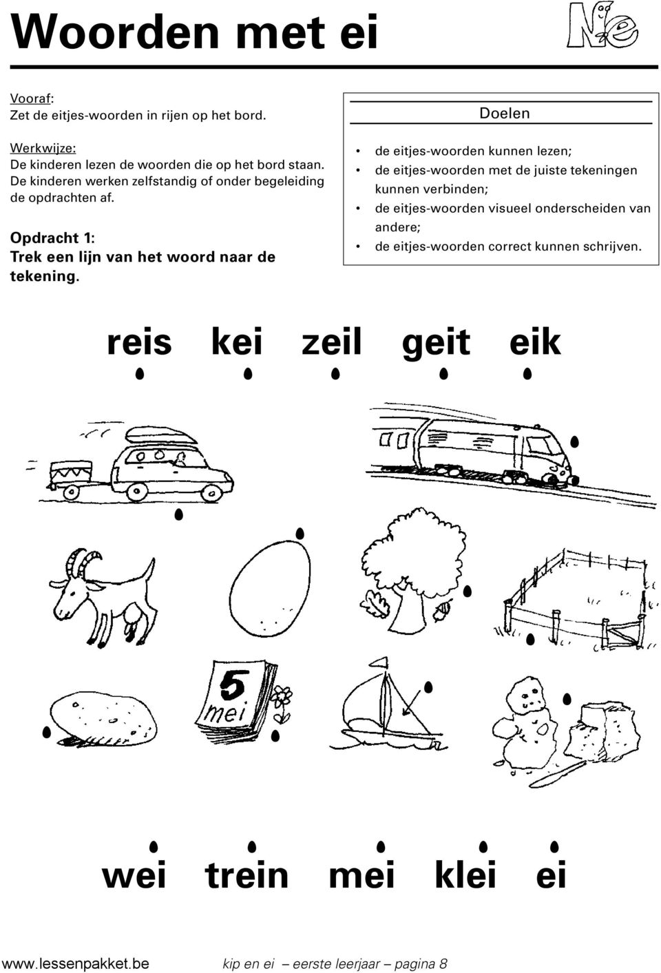 Doelen de eitjes-woorden kunnen lezen; de eitjes-woorden met de juiste tekeningen kunnen verbinden; de eitjes-woorden visueel