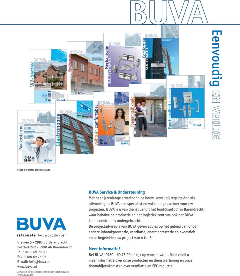 70.10.10.5M BUVA Service & Ondersteuning Met haar jarenlange ervaring in de bouw, zowel bij regelgeving als uitvoering, is BUVA een specialist en vakkundige partner voor uw projecten.