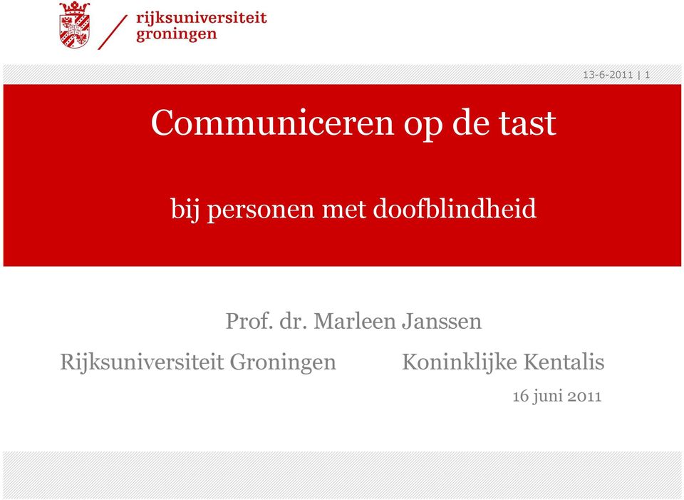 dr. Marleen Janssen Rijksuniversiteit