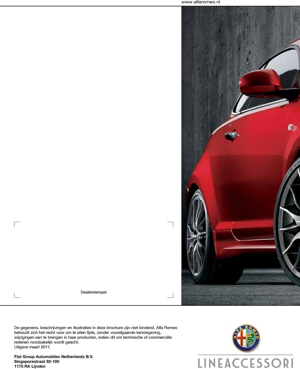 Alfa Romeo behoudt zich het recht voor om te allen tijde, zonder voorafgaande kennisgeving, wijzigingen