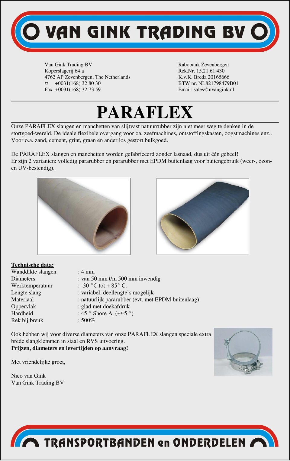 De PARAFLEX slangen en manchetten worden gefabriceerd zonder lasnaad, dus uit één geheel!